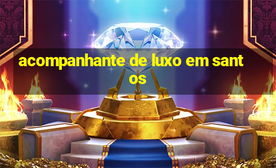 acompanhante de luxo em santos