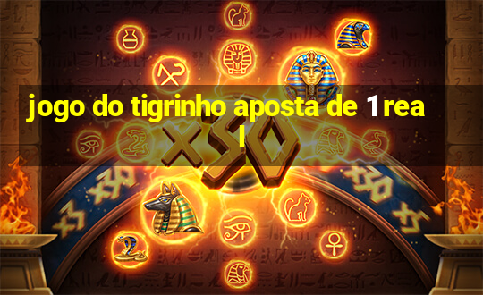 jogo do tigrinho aposta de 1 real