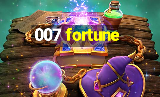 007 fortune