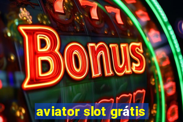 aviator slot grátis