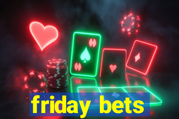 friday bets