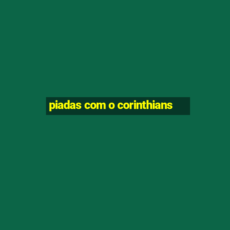 piadas com o corinthians