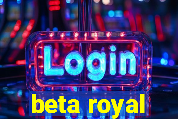 beta royal