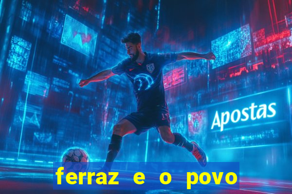 ferraz e o povo serrinha bahia