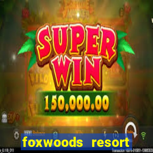 foxwoods resort casino casinos