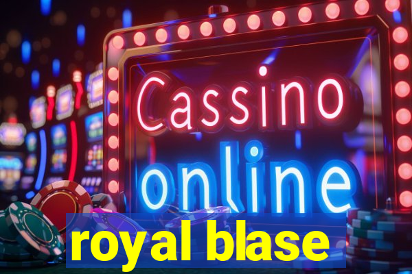 royal blase