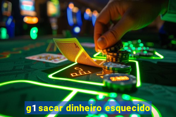 g1 sacar dinheiro esquecido