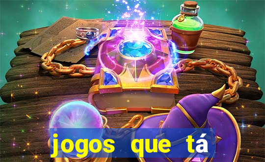 jogos que tá dando dinheiro