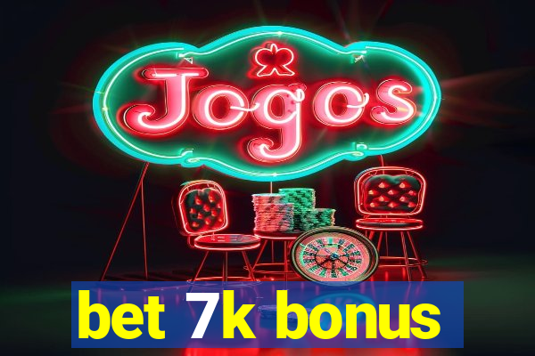 bet 7k bonus