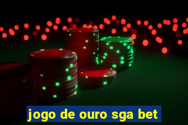 jogo de ouro sga bet