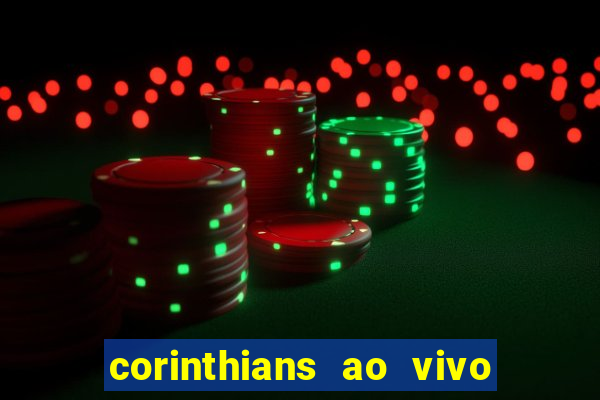 corinthians ao vivo multi multicanal