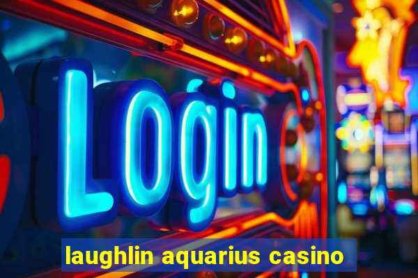 laughlin aquarius casino