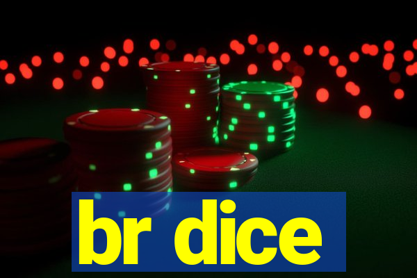 br dice