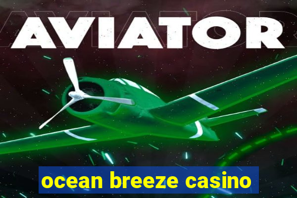 ocean breeze casino