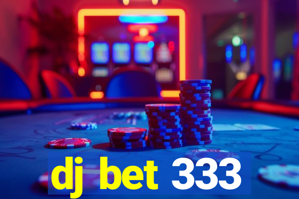 dj bet 333