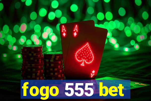 fogo 555 bet