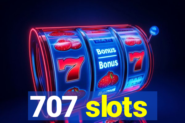 707 slots