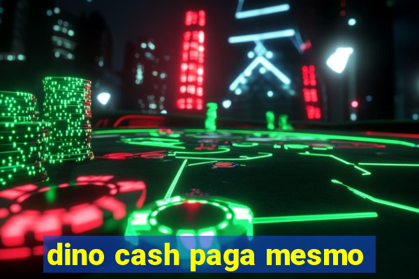 dino cash paga mesmo