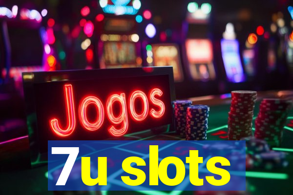 7u slots