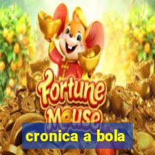 cronica a bola