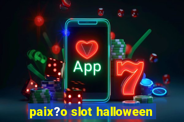 paix?o slot halloween