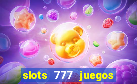 slots 777 juegos de casino