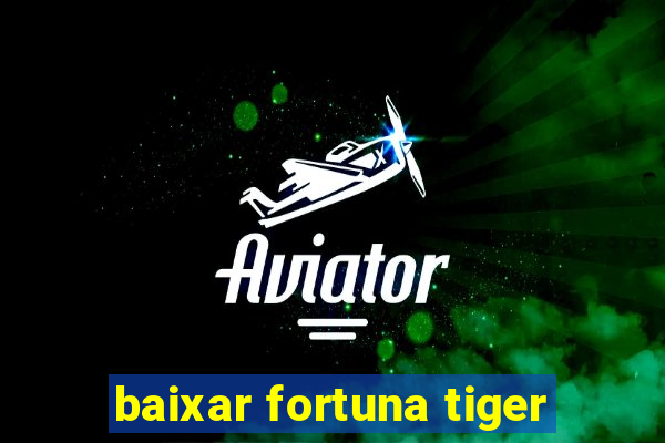 baixar fortuna tiger