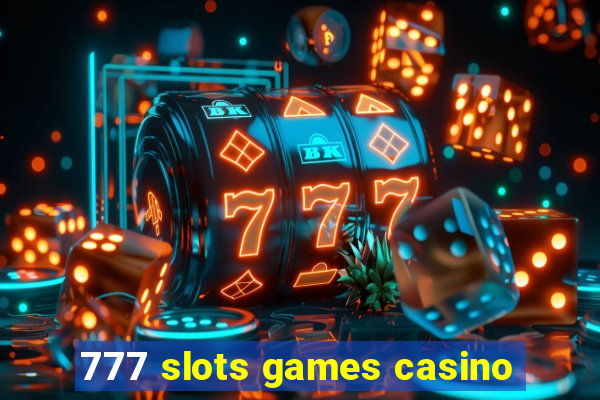 777 slots games casino