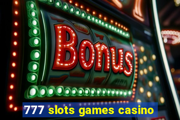 777 slots games casino