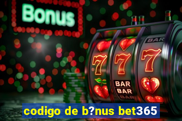 codigo de b?nus bet365