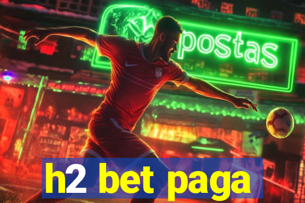 h2 bet paga