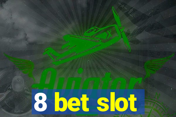 8 bet slot