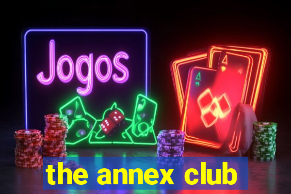 the annex club