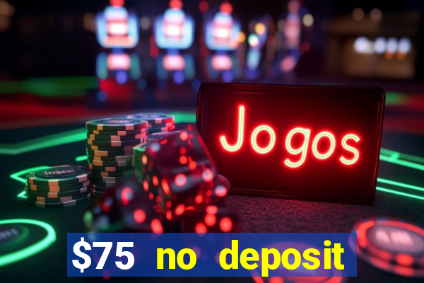 $75 no deposit bonus code sunrise casino