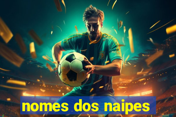 nomes dos naipes