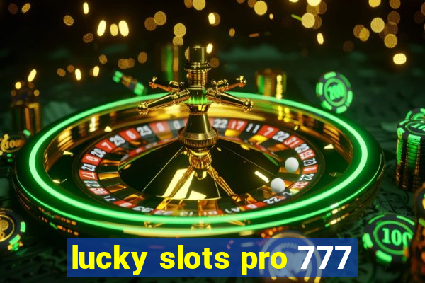 lucky slots pro 777