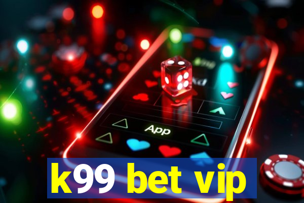 k99 bet vip