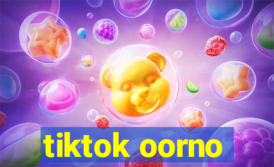 tiktok oorno