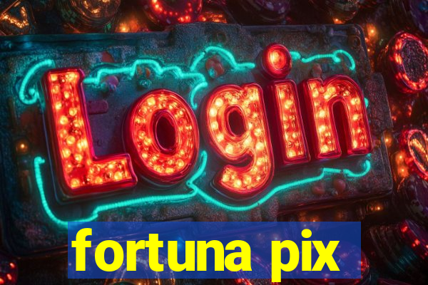 fortuna pix