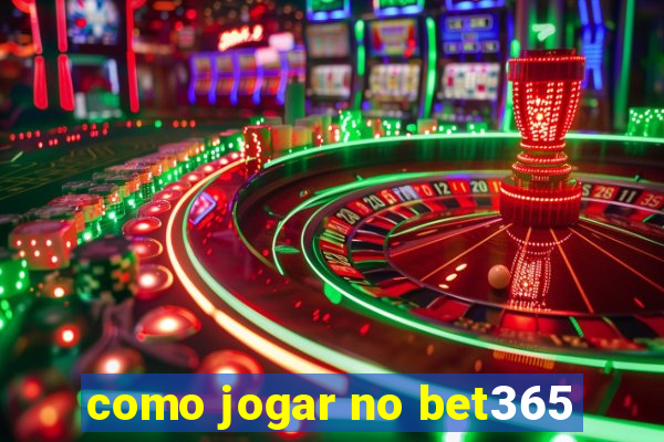 como jogar no bet365