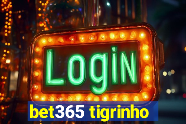 bet365 tigrinho