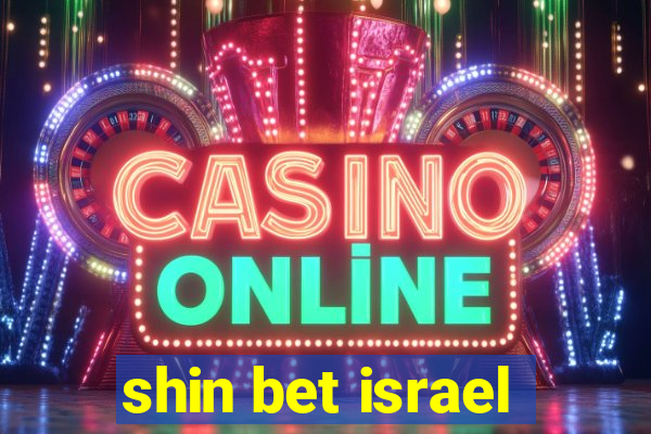 shin bet israel