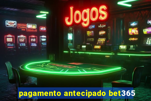 pagamento antecipado bet365