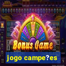 jogo campe?es