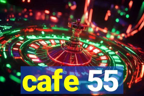 cafe 55