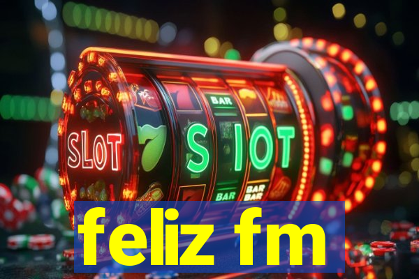 feliz fm