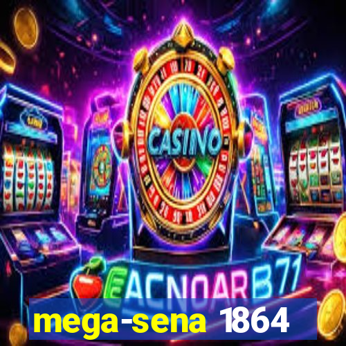 mega-sena 1864