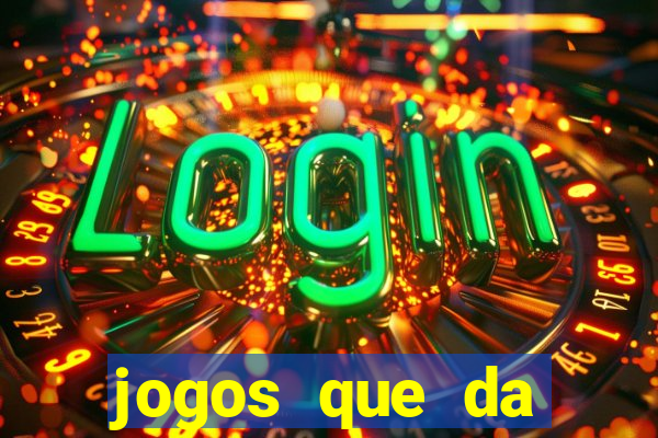 jogos que da dinheiro ao se cadastrar