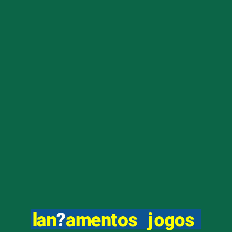 lan?amentos jogos android 2024