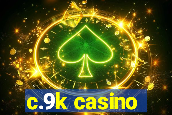 c.9k casino